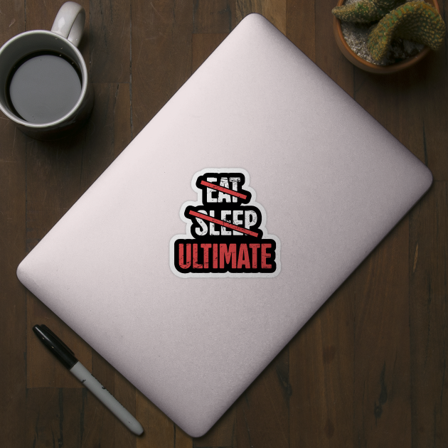 Eat, Sleep, Ultimate Frisbee by Wizardmode